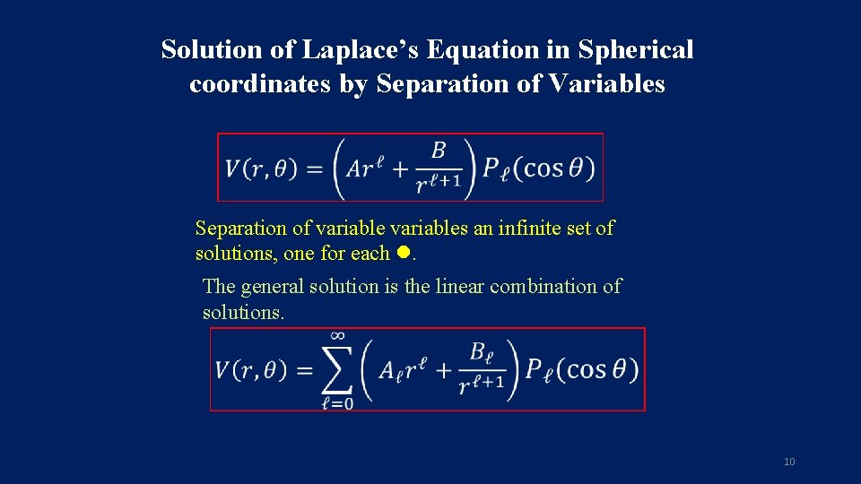 Solution of Laplace’s Equation in Spherical coordinates by Separation of Variables Separation of variables Solution of Laplace’s Equation in Spherical coordinates by Separation of Variables Separation of variables