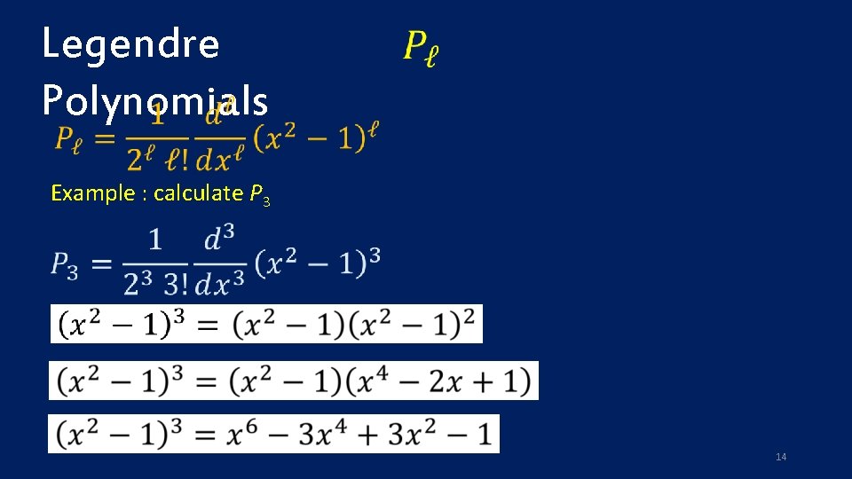Legendre Polynomials Example : calculate P 3 14 Legendre Polynomials Example : calculate P 3 14