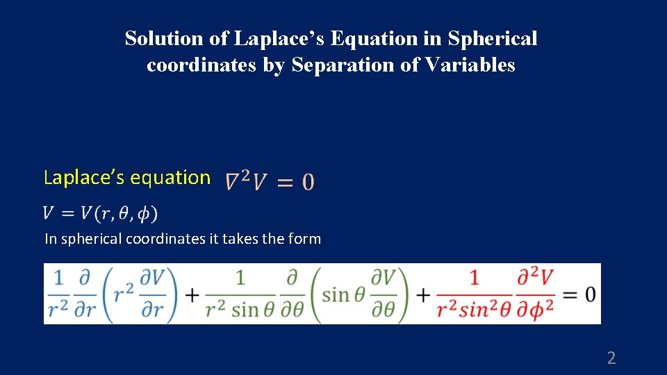 Solution of Laplace’s Equation in Spherical coordinates by Separation of Variables Laplace’s equation In