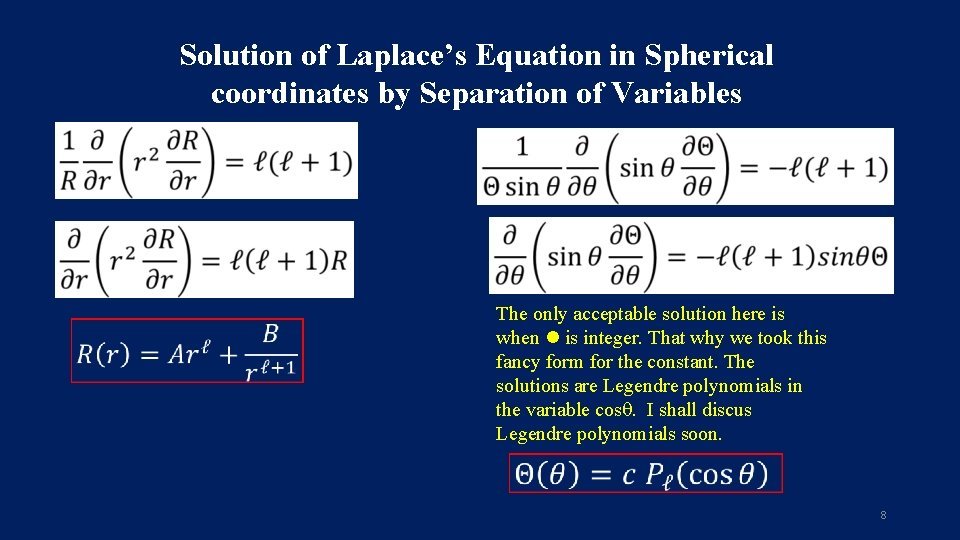Solution of Laplace’s Equation in Spherical coordinates by Separation of Variables The only acceptable Solution of Laplace’s Equation in Spherical coordinates by Separation of Variables The only acceptable
