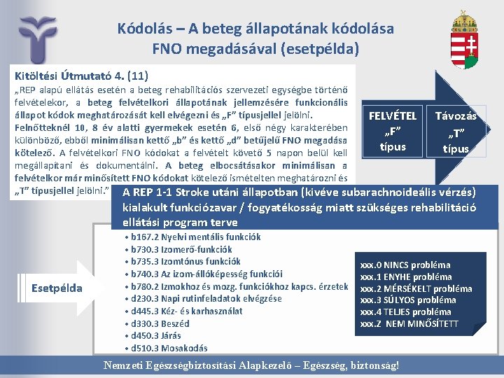 Kódolás – A beteg állapotának kódolása FNO megadásával (esetpélda) Kitöltési Útmutató 4. (11) „REP