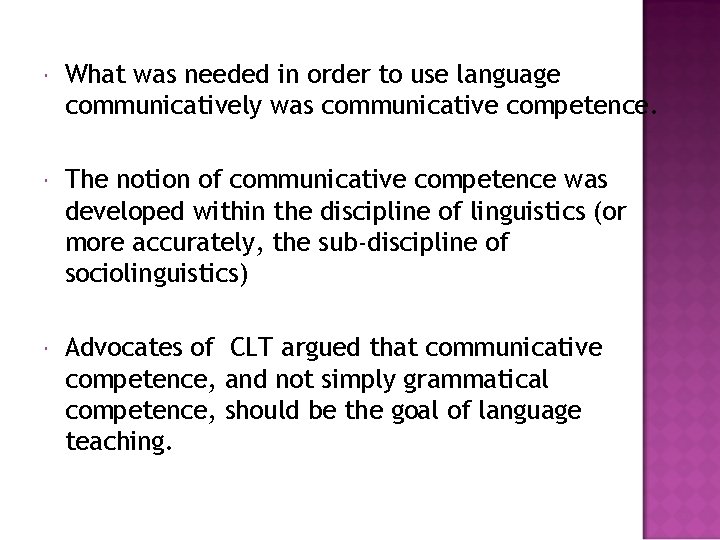  What was needed in order to use language communicatively was communicative competence. The