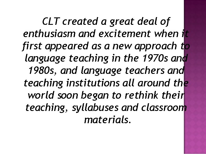 CLT created a great deal of enthusiasm and excitement when it first appeared as