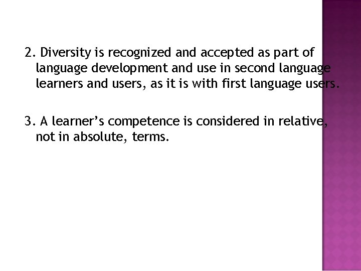 2. Diversity is recognized and accepted as part of language development and use in