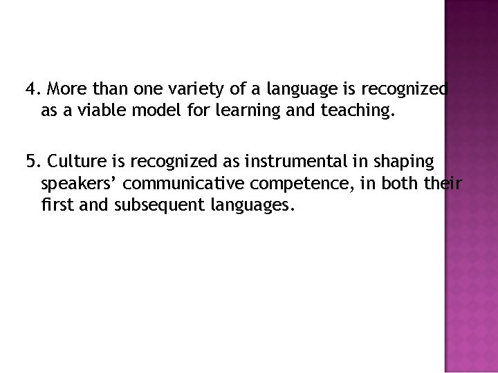 4. More than one variety of a language is recognized as a viable model