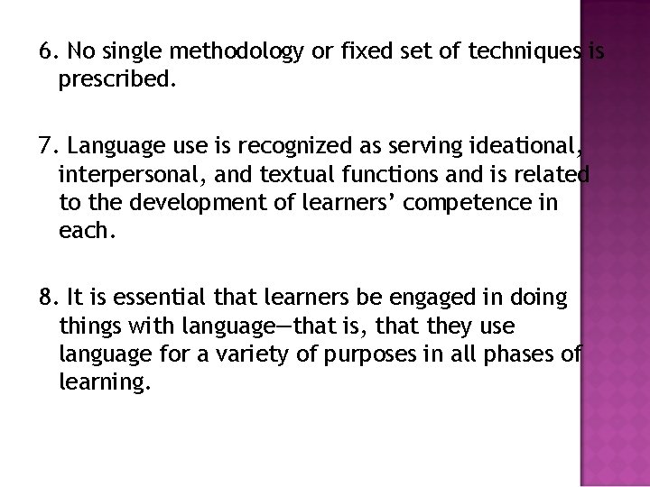 6. No single methodology or fixed set of techniques is prescribed. 7. Language use