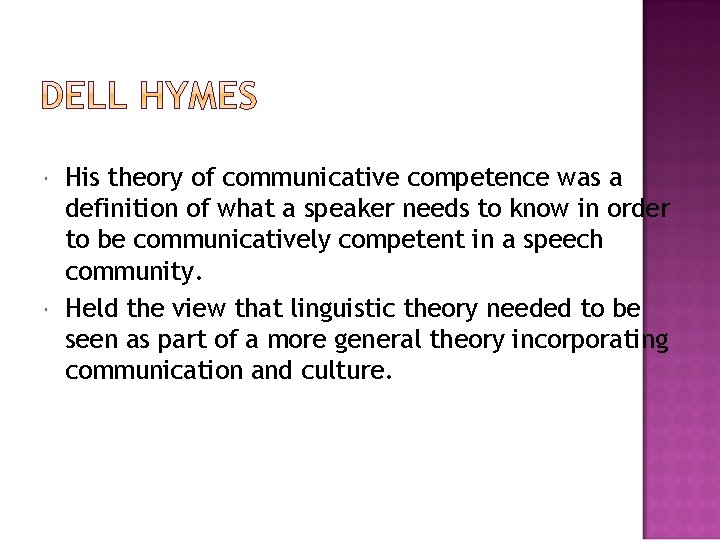  His theory of communicative competence was a definition of what a speaker needs