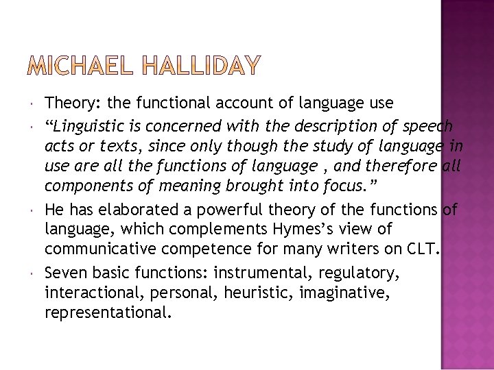  Theory: the functional account of language use “Linguistic is concerned with the description