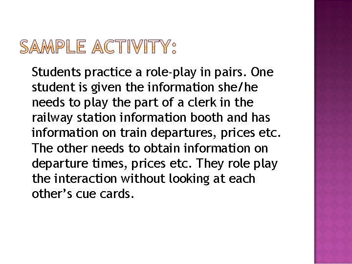 Students practice a role-play in pairs. One student is given the information she/he needs