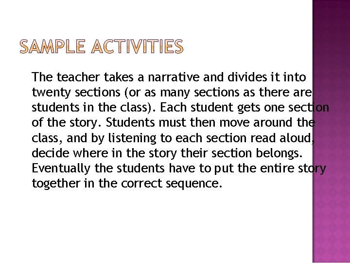 The teacher takes a narrative and divides it into twenty sections (or as many