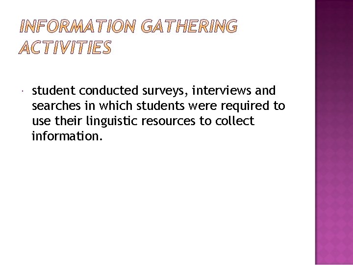  student conducted surveys, interviews and searches in which students were required to use