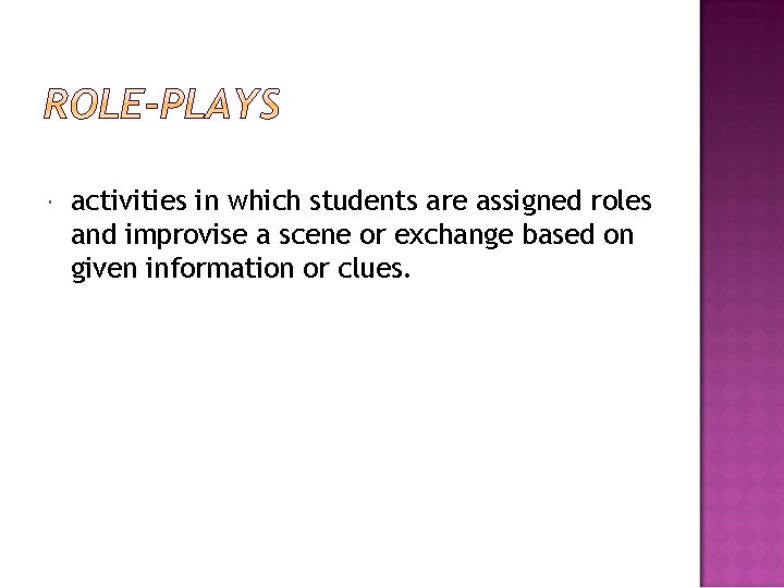  activities in which students are assigned roles and improvise a scene or exchange
