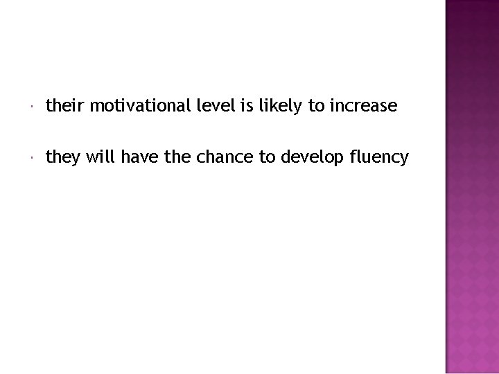  their motivational level is likely to increase they will have the chance to