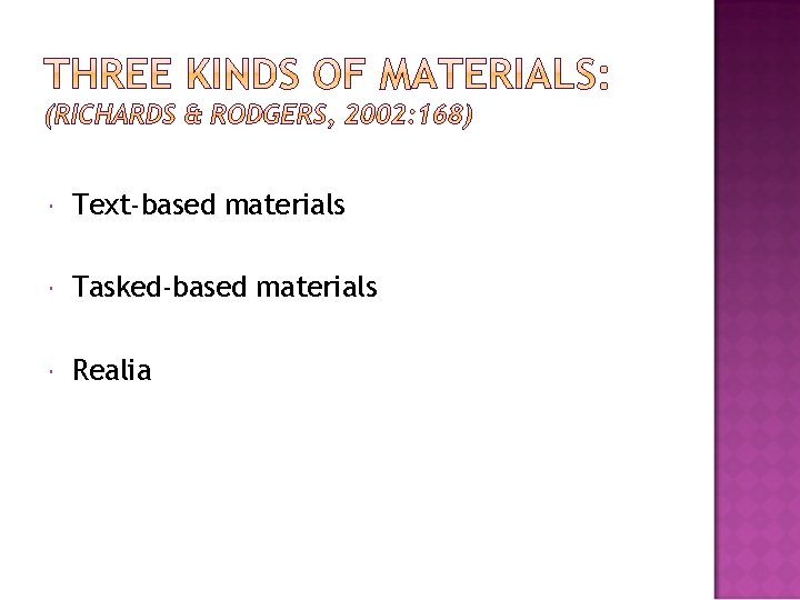  Text-based materials Tasked-based materials Realia 