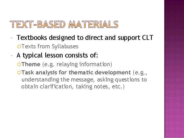  Textbooks designed to direct and support CLT Texts from Syllabuses A typical lesson