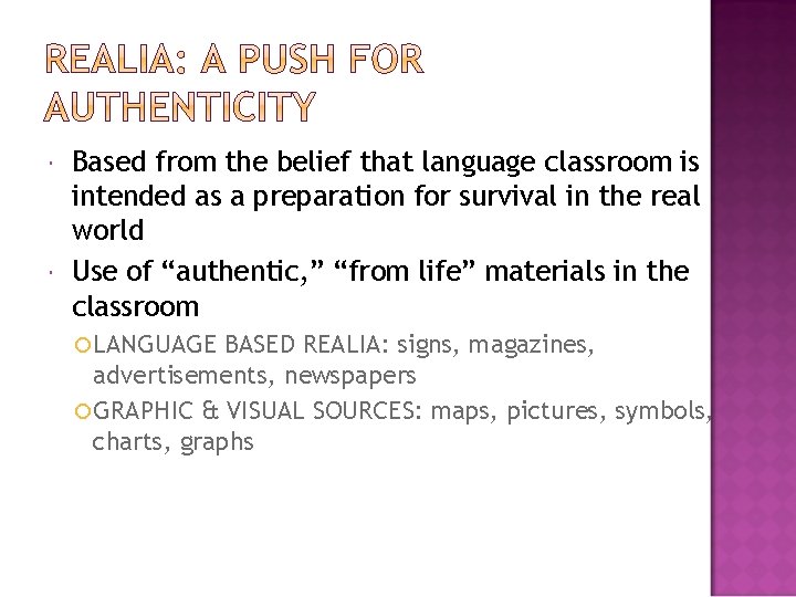  Based from the belief that language classroom is intended as a preparation for