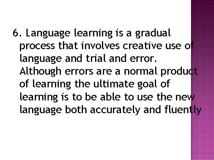 6. Language learning is a gradual process that involves creative use of language and