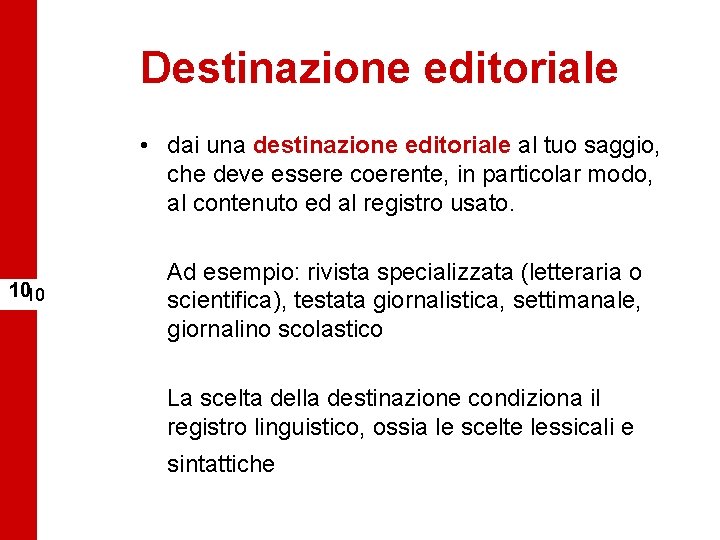 Destinazione editoriale • dai una destinazione editoriale al tuo saggio, che deve essere coerente,