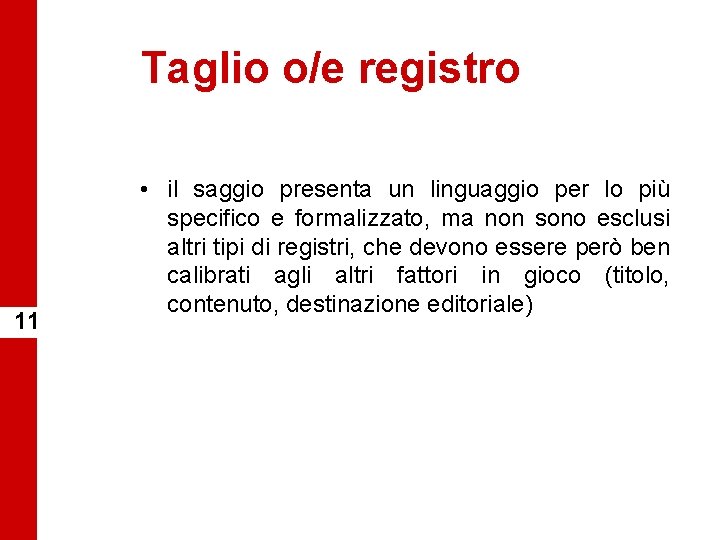 Taglio o/e registro 11 • il saggio presenta un linguaggio per lo più specifico