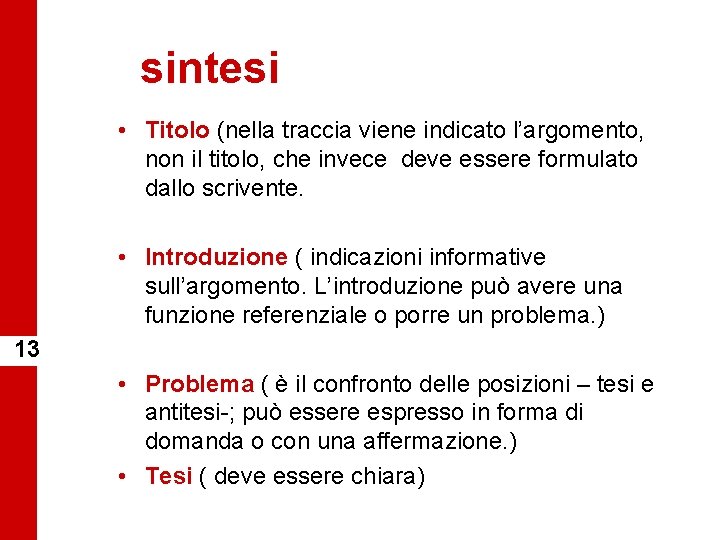 sintesi • Titolo (nella traccia viene indicato l’argomento, non il titolo, che invece deve