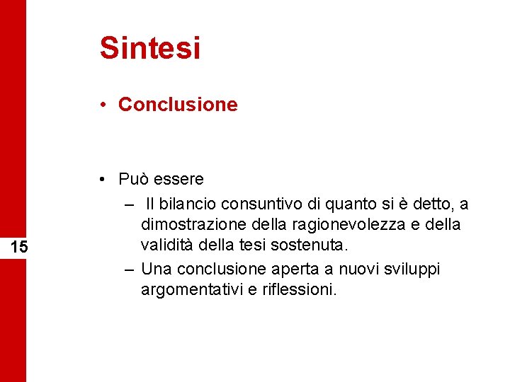 Sintesi • Conclusione 15 • Può essere – Il bilancio consuntivo di quanto si