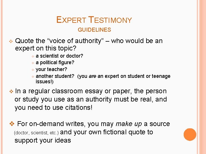 EXPERT TESTIMONY GUIDELINES v Quote the “voice of authority” – who would be an