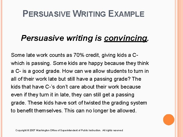PERSUASIVE WRITING EXAMPLE Persuasive writing is convincing. Some late work counts as 70% credit,