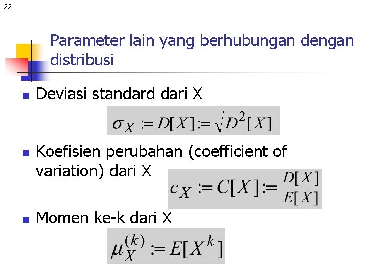 22 Parameter lain yang berhubungan dengan distribusi n n n Deviasi standard dari X