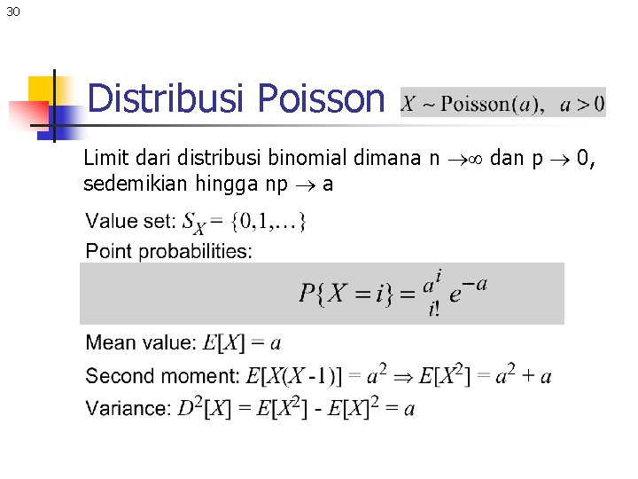 30 Distribusi Poisson Limit dari distribusi binomial dimana n dan p 0, sedemikian hingga