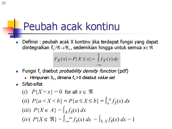 33 Peubah acak kontinu n n n Definisi : peubah acak X kontinu jika