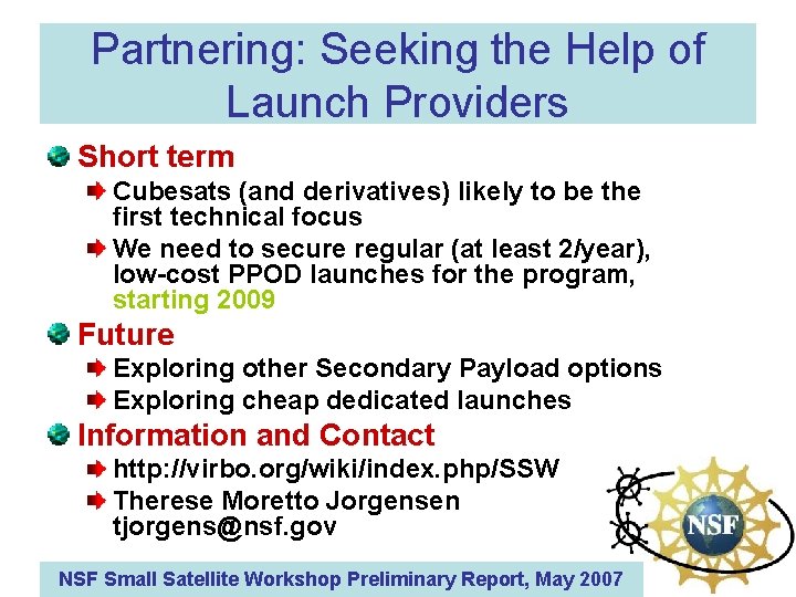 Partnering: Seeking the Help of Launch Providers Short term Cubesats (and derivatives) likely to