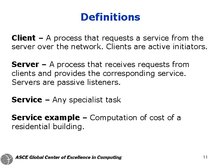 Definitions Client – A process that requests a service from the server over the