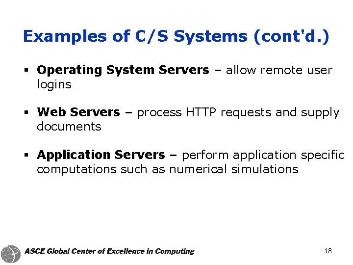 Examples of C/S Systems (cont'd. ) § Operating System Servers – allow remote user