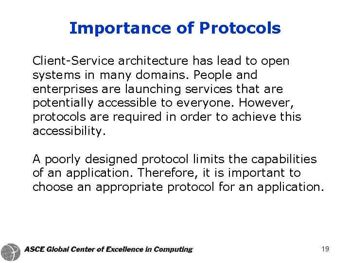 Importance of Protocols Client-Service architecture has lead to open systems in many domains. People