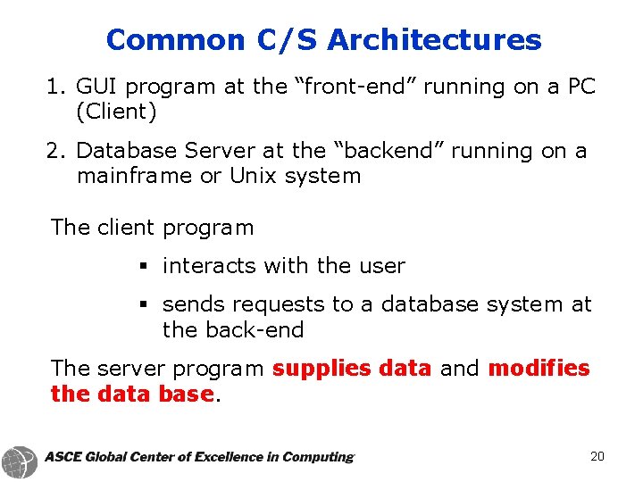 Common C/S Architectures 1. GUI program at the “front-end” running on a PC (Client)