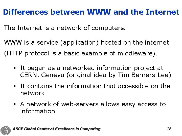 Differences between WWW and the Internet The Internet is a network of computers. WWW