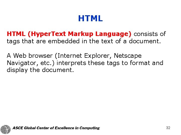 HTML (Hyper. Text Markup Language) consists of tags that are embedded in the text