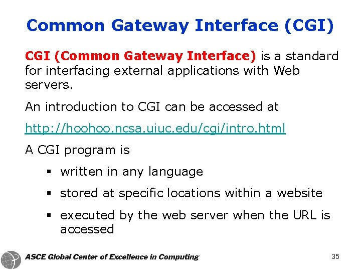 Common Gateway Interface (CGI) CGI (Common Gateway Interface) is a standard for interfacing external