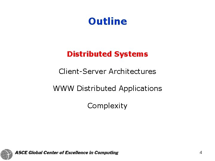 Outline Distributed Systems Client-Server Architectures WWW Distributed Applications Complexity 4 