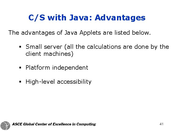 C/S with Java: Advantages The advantages of Java Applets are listed below. § Small