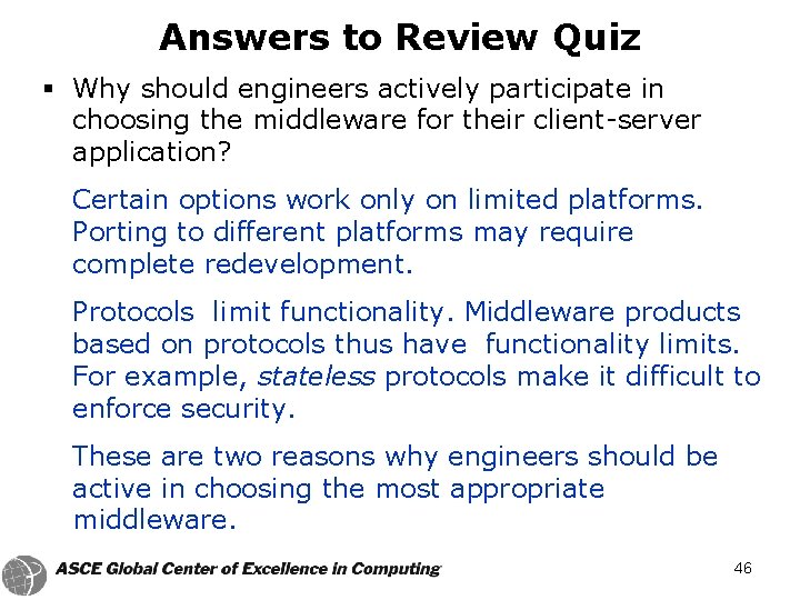 Answers to Review Quiz § Why should engineers actively participate in choosing the middleware