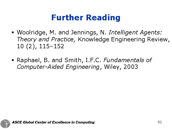 Further Reading § Woolridge, M. and Jennings, N. Intelligent Agents: Theory and Practice, Knowledge