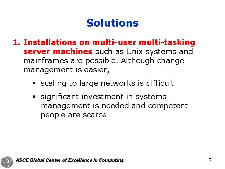 Solutions 1. Installations on multi-user multi-tasking server machines such as Unix systems and mainframes