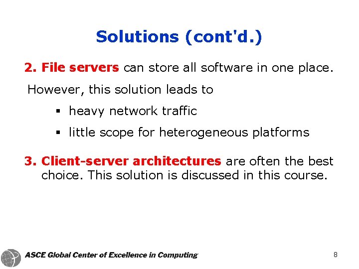 Solutions (cont'd. ) 2. File servers can store all software in one place. However,