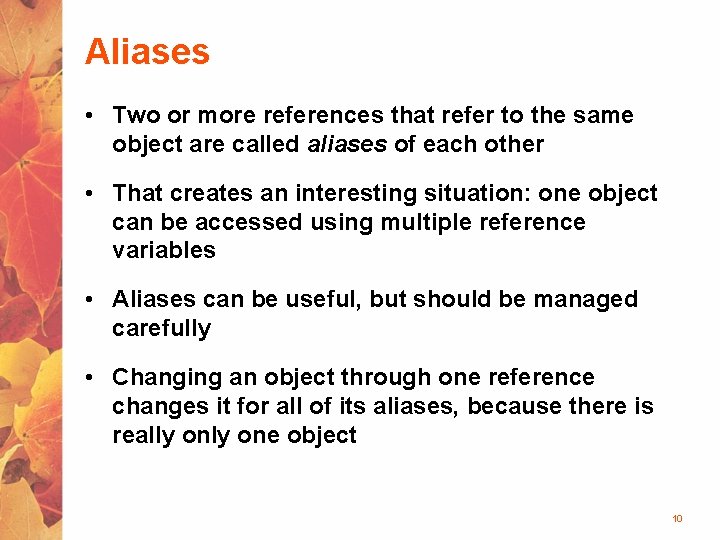 Aliases • Two or more references that refer to the same object are called