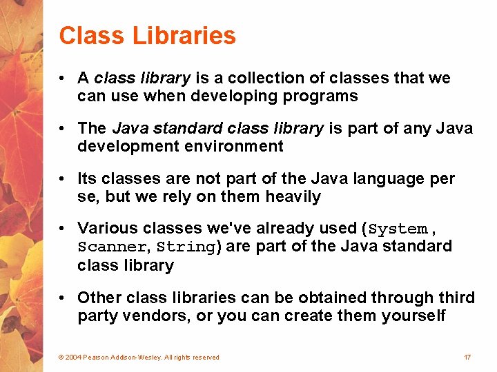 Class Libraries • A class library is a collection of classes that we can Class Libraries • A class library is a collection of classes that we can