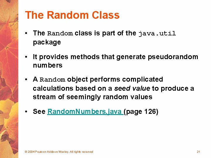 The Random Class • The Random class is part of the java. util package
