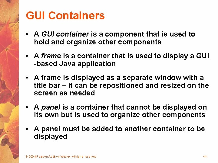GUI Containers • A GUI container is a component that is used to hold GUI Containers • A GUI container is a component that is used to hold