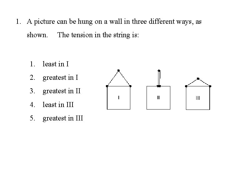 1. A picture can be hung on a wall in three different ways, as