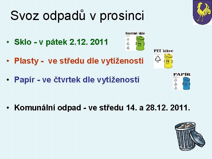 Svoz odpadů v prosinci • Sklo - v pátek 2. 12. 2011 • Plasty